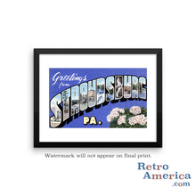 Greetings from Stroudsburg Pennsylvania PA Postcard Framed Wall Art